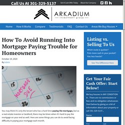 How To Avoid Running Into Mortgage Paying Trouble for Homeowners