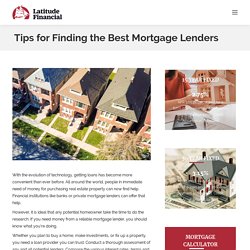 Tips for Finding the Best Mortgage Lenders - Latitude Financial