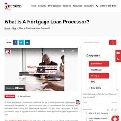 What Is The Role Of A Mortgage Loan Processor?