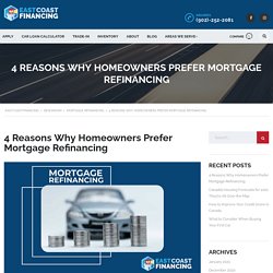 4 Reasons Why Homeowners Prefer Mortgage Refinancing