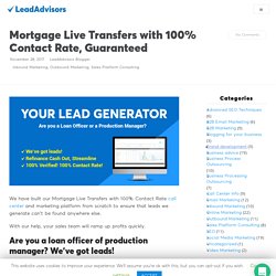 Mortgage Live Transfers with 100% Contact Rate, Guaranteed