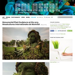 Monumental Plant Sculptures at the 2013 Mosaicultures Internationales de Montréal