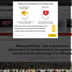 #MosqueMeToo : des musulmanes dénoncent le harcèlement et les agressions sexuels lors du pèlerinage à La Mecque