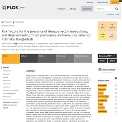 PLOS 21/06/18 Risk factors for the presence of dengue vector mosquitoes, and determinants of their prevalence and larval site selection in Dhaka, Bangladesh