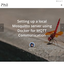 Setting up a local Mosquitto server using Docker for MQTT Communication – Phil Hawthorne