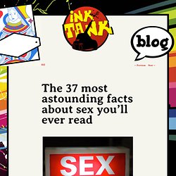 The 37 most astounding facts about sex you'll ever read