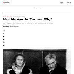 Most Dictators Self Destruct. Why?