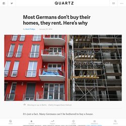 Most Germans don’t buy their homes, they rent. Here’s why