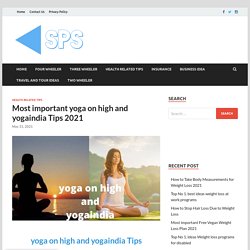 Most important yoga on high and yogaindia Tips 2021 - SPS