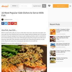 16 Most Popular Side Dishes to Serve With Fish