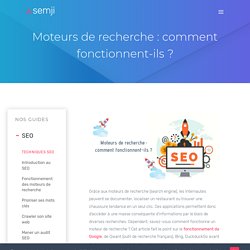 Moteurs de recherche : comment fonctionnent-ils ?