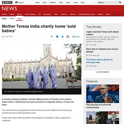 Mother Teresa India charity home 'sold babies'