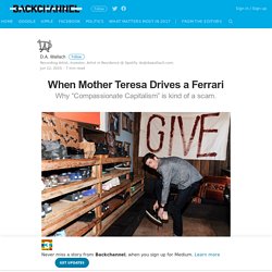 When Mother Teresa Drives a Ferrari — Backchannel