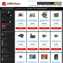 Socket 771 Motherboard - comparer les prix - soldeshop.fr