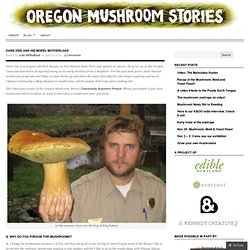 Dane Osis and His Morel Motherload « Oregon Mushroom Stories