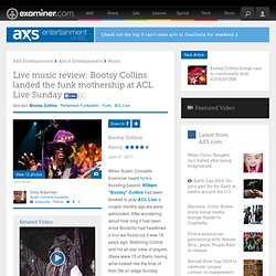Live music review: Bootsy Collins landed the funk mothership at ACL Live Sunday - Austin Concerts