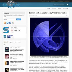 Fermi's Motion Captured by Vela Pulsar Video