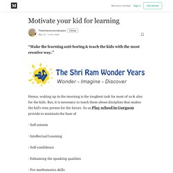 Motivate your kid for learning - Theshreeramwonderyears - Medium
