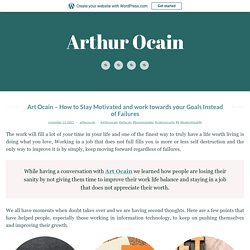Art Ocain – How to Stay Motivated and work towards your Goals Instead of Failures – Arthur Ocain