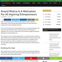 Anand Mishra Is A Motivation For All Aspiring Entrepreneurs