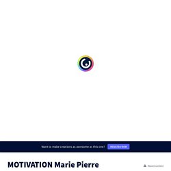 MOTIVATION Marie Pierre by KORMOS on Genially