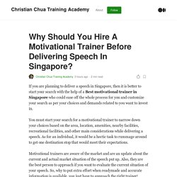 Why Should You Hire A Motivational Trainer Before Delivering Speech In Singapore?