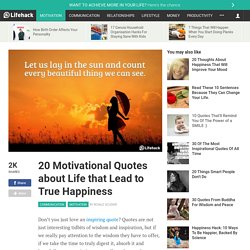 20 Motivational Quotes about Life that Lead to True Happiness