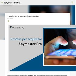 5 motivi per acquistare Spymaster Pro