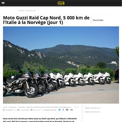 Moto Guzzi Raid Cap Nord, 5 000 km de l’Italie à la Norvège (jour 1)