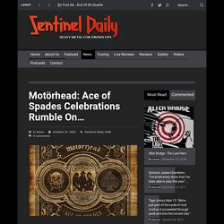 Motörhead: Ace of Spades Celebrations Rumble On... - Sentinel Daily