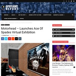 Motorhead - Launches Ace Of Spades Virtual Exhibition - Spotlight Report