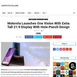 Motorola Launches One Vision With Extra Tall 21:9 Display With Hole-Punch Design