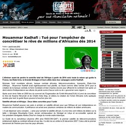 Mouammar Kadhafi : Tué pour l’empêcher de concrétiser le rêve de millions d’Africains dès 2014