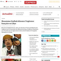 Mouammar Kadhafi dénonce l'ingérence française en Libye
