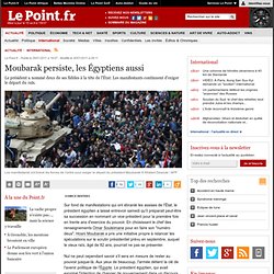 Moubarak persiste, les Égyptiens aussi, actualité Monde : Le Point