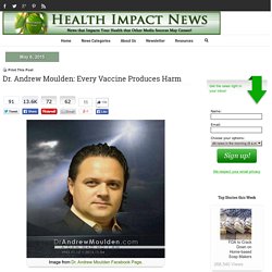 Dr. Andrew Moulden: Every Vaccine Produces Harm