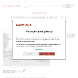 Projet de second pont à Moulins : la commission d'enquête rend un avis défavorable - Moulins (03000)