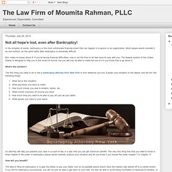 The Law Firm of Moumita Rahman, PLLC: Not all hope’s lost, even after Bankruptcy!