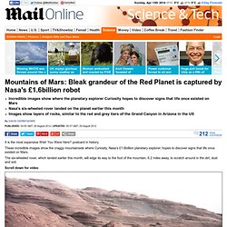 Mountains of Mars: Bleak grandeur of the Red Planet is captured by Nasa's £1.6billion robot