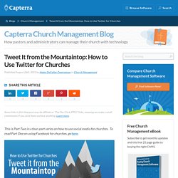 Tweet It from the Mountaintop: How to Use Twitter for Churches