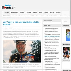 Last Viceroy of India Lord Mountbatten killed by IRA bomb - Latest News, News Today, Breaking News India, Live News – DailyBouncer.com