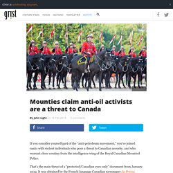 Mounties claim anti-oil activists are a threat to Canada