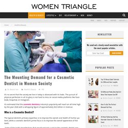 The Mounting Demand for a Cosmetic Dentist in Women Society