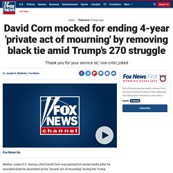 David Corn mocked for ending 4-year 'private act of mourning' by removing black tie amid Trump's 270 struggle