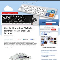 Userfly, Mouseflow, Clicktale : comment « espionner » vos lecteurs