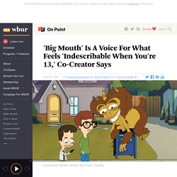 'Big Mouth' Is A Voice For What Feels 'Indescribable When You're 13,' Co-Creator Says