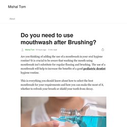 Do you need to use mouthwash after Brushing?