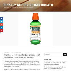 Best Mouthwash for Bad Breath - 6 of The Best Mouthwashes for Halitosis