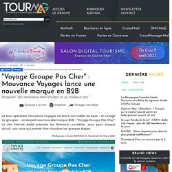 "Voyage Groupe Pas Cher" : Mouvance Voyages lance une nouvelle marque en B2B