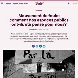 Mouvement de foule: comment nos espaces publics ont-ils été pensé pour nous?